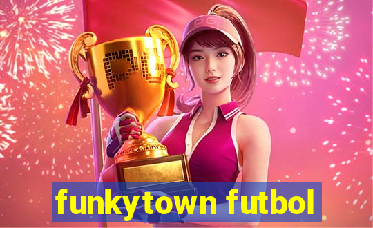 funkytown futbol